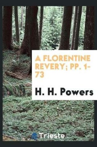 Cover of A Florentine Revery; Pp. 1-73