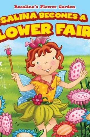 Cover of Rosalina Becomes a Flower Fairy