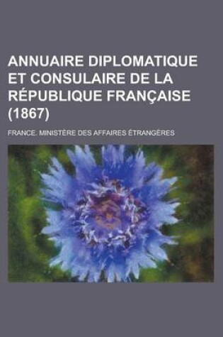 Cover of Annuaire Diplomatique Et Consulaire de La Republique Francaise (1867 )