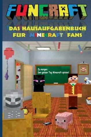 Cover of Funcraft - Das Hausaufgabenbuch Fur Minecraft Fans