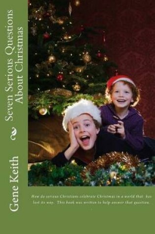 Cover of Seven Serious Questions about Christmas