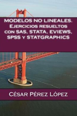 Cover of Modelos No Lineales. Ejercicios Resueltos Con SAS, Stata, Eviews, SPSS y Statgraphics