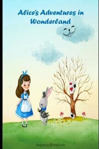 Cover of Alice's Adventures in Wonderland The Illustrated & Annotated Classic Book"