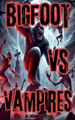 Book cover for Bigfoot Vs Vampires