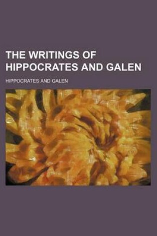 Cover of The Writings of Hippocrates and Galen