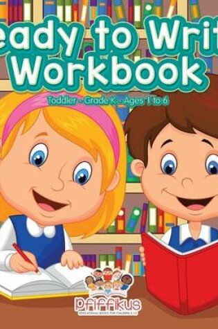 Cover of Ready to Write Workbook Toddler-Grade K - Ages 1 to 6