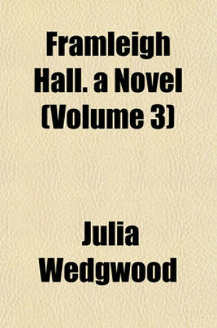 Cover of Framleigh Hall. a Novel (Volume 3)