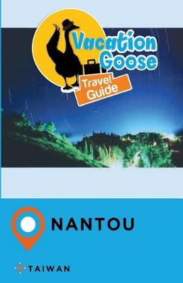 Book cover for Vacation Goose Travel Guide Nantou Taiwan