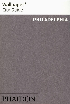 Book cover for Wallpaper* City Guide Philadelphia