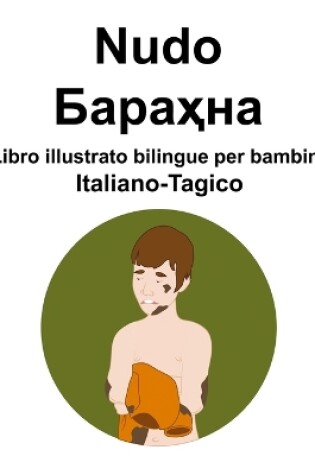 Cover of Italiano-Tagico Nudo / Бараҳна Libro illustrato bilingue per bambini