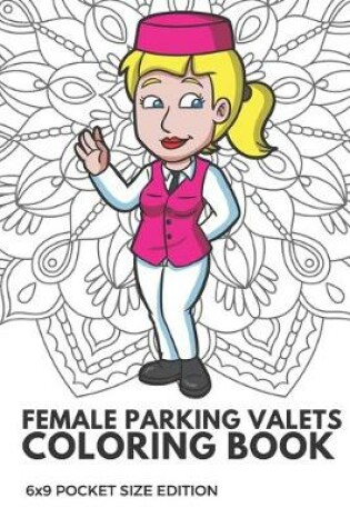 Cover of Female Parking Valets Coloring Book 6x9 Pocket Size Edition