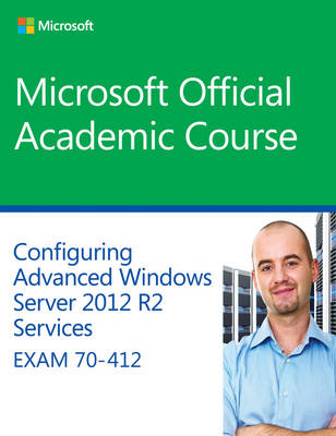 Book cover for 70–412 Configuring Advanced Windows Server 2012 Services R2