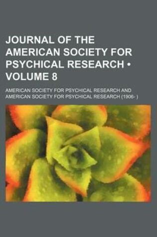 Cover of Journal of the American Society for Psychical Research (Volume 8)