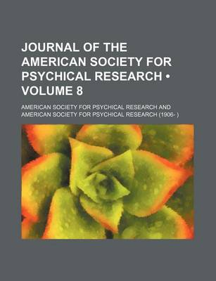 Book cover for Journal of the American Society for Psychical Research (Volume 8)