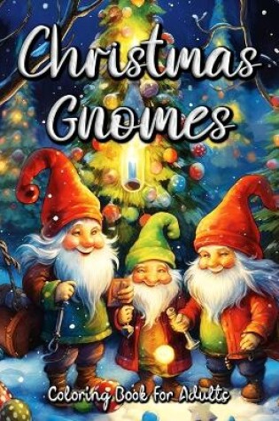 Cover of Christmas Gnomes Coloring Book for Adults