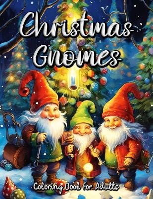 Book cover for Christmas Gnomes Coloring Book for Adults