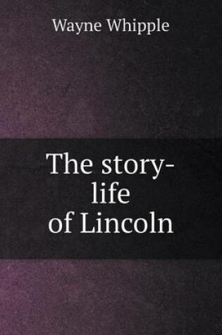 Cover of The story-life of Lincoln