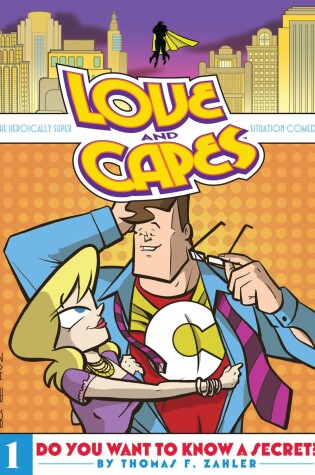 Cover of Love and Capes Volume 1: Do You Want To Know A Secret?