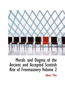 Book cover for Morals and Dogma of the Ancient and Accepted Scottish Rite of Freemasonry Volume 2