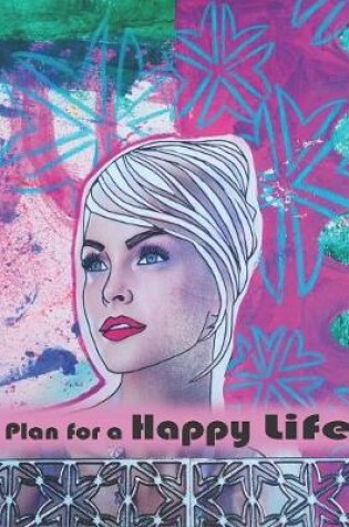 Cover of Plan for a Happy Life