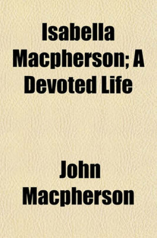 Cover of Isabella MacPherson; A Devoted Life