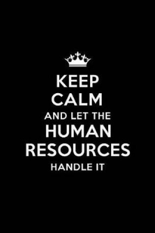 Cover of Keep Calm and Let the Human Resources Handle It