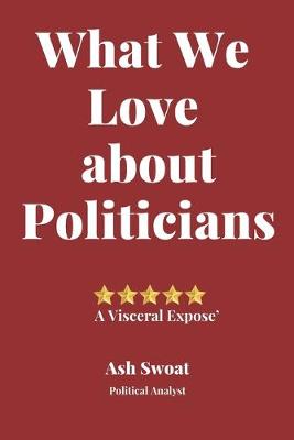 Book cover for What We love about Politicians