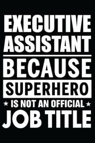 Cover of Executive Assistant Because Superhero Is Not An Official Job Title