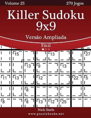 Book cover for Killer Sudoku 9x9 Versão Ampliada - Fácil - Volume 25 - 270 Jogos