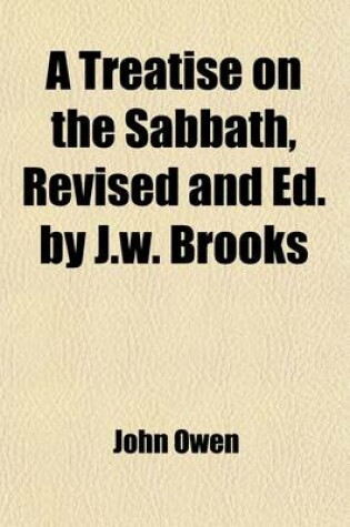 Cover of A Treatise on the Sabbath, Revised and Ed. by J.W. Brooks