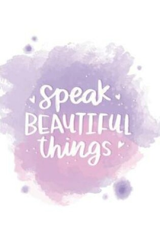 Cover of Speak Beautiful Things