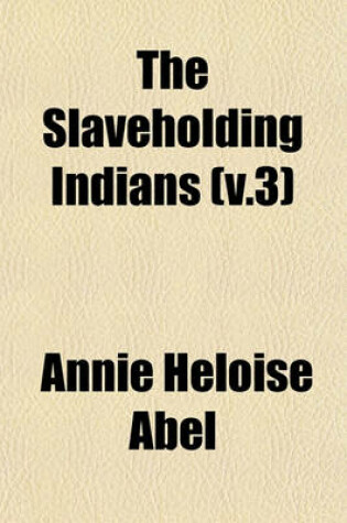 Cover of The Slaveholding Indians (V.3)