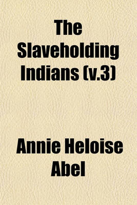 Book cover for The Slaveholding Indians (V.3)