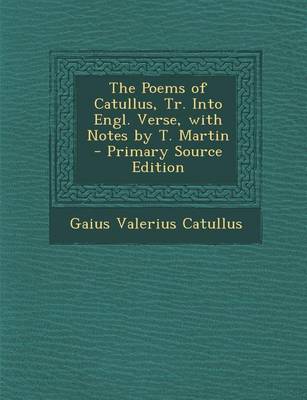 Book cover for Poems of Catullus, Tr. Into Engl. Verse, with Notes by T. Martin