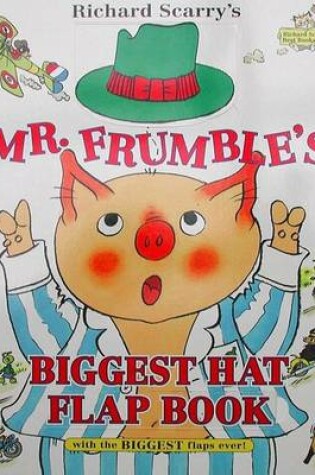 Cover of Richard Scarry's Mr. Frumble's Biggest Hat Flap Book Ever!