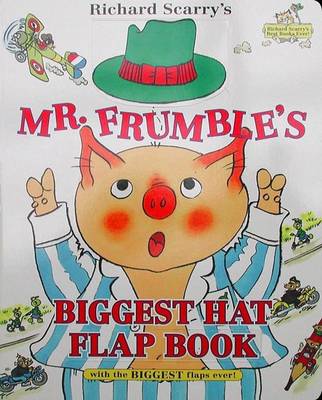 Cover of Richard Scarry's Mr. Frumble's Biggest Hat Flap Book Ever!