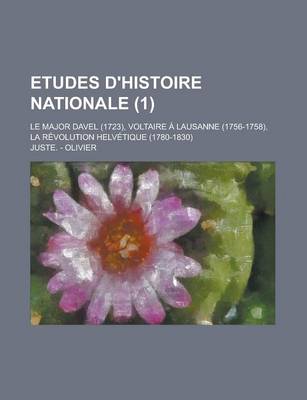 Book cover for Etudes D'Histoire Nationale; Le Major Davel (1723), Voltaire a Lausanne (1756-1758), La Revolution Helvetique (1780-1830) (1)