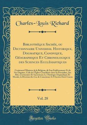 Book cover for Bibliothèque Sacrée, Ou Dictionnaire Universel Historique, Dogmatique, Canonique, Géographique Et Chronologique Des Sciences Ecclésiastiques, Vol. 28