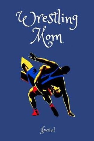 Cover of Wrestling Mom Journal