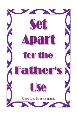 Book cover for Set Apart for the Father's Use