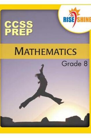 Cover of Rise & Shine CCS Prep Grade 8 Mathematics