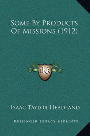 Cover of Some by Products of Missions (1912)