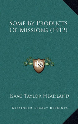 Book cover for Some by Products of Missions (1912)
