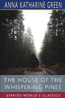 Book cover for The House of the Whispering Pines (Esprios Classics)