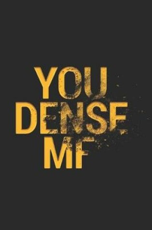 Cover of You Dense MF