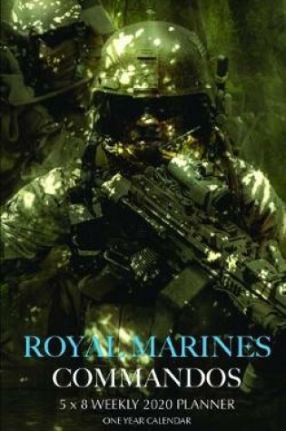 Cover of Royal Marines Commandos 5 x 8 Weekly 2020 Planner