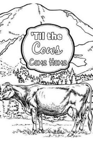 Cover of 'til the Cows Come Home