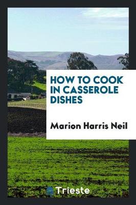 Book cover for How to Cook in Casserole Dishes