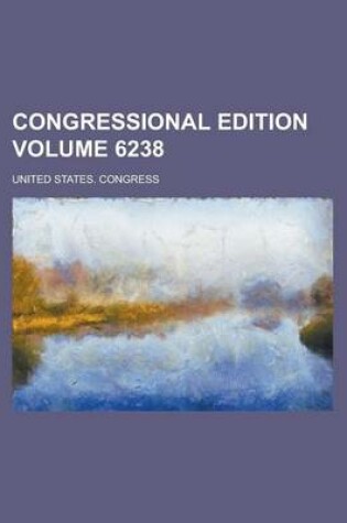 Cover of Congressional Edition Volume 6238