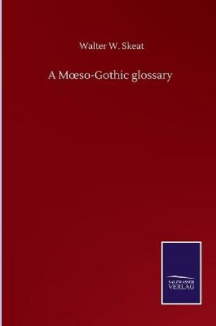 Cover of A Moeso-Gothic glossary